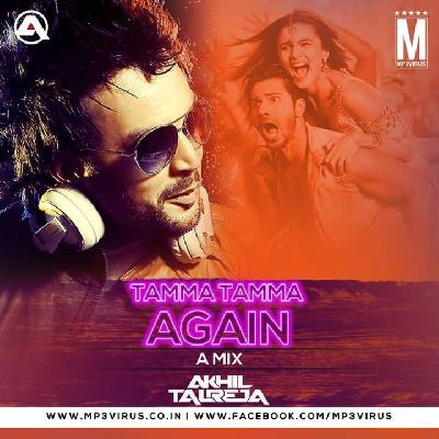 Tamma Tamma Again (A Mix) - DJ Akhil Talreja 